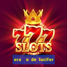 ora  o de lucifer para ganhar na mega sena